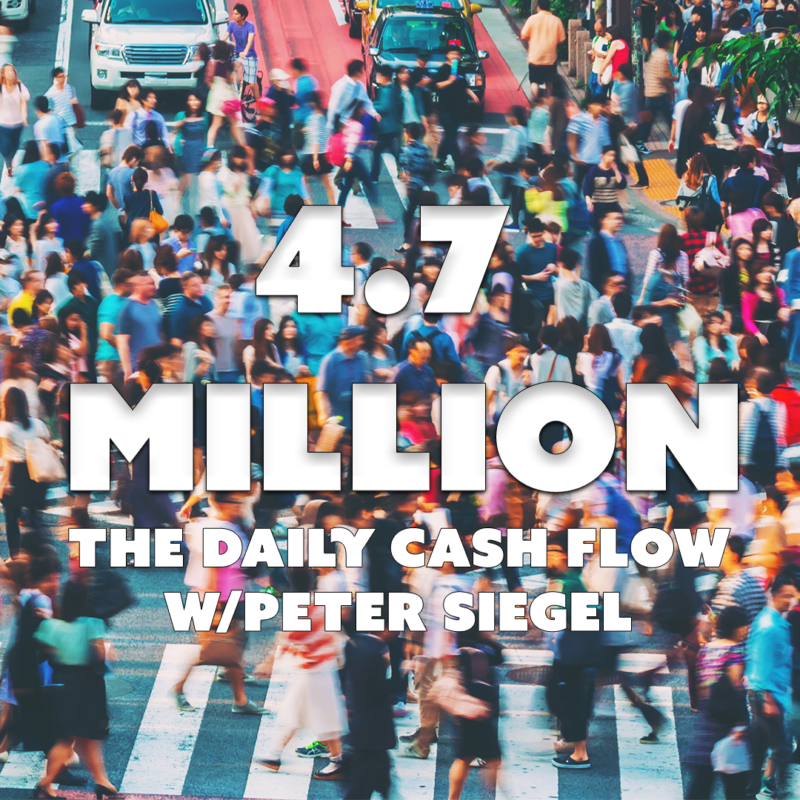 #4: 4.7 Million – The Daily Cash Flow w/ Peter Siegel