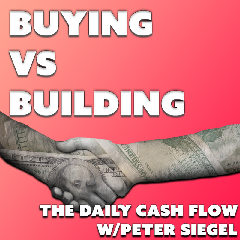 #24: Buying vs Building – The Daily Cash Flow w/ Peter Siegel