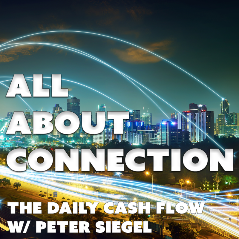 #7: All About Connection – The Daily Cash Flow w/ Peter Siegel