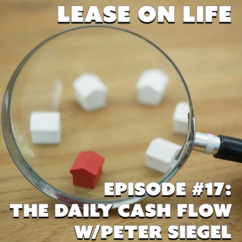 #17: Lease On Life – The Daily Cash Flow w/ Peter Siegel