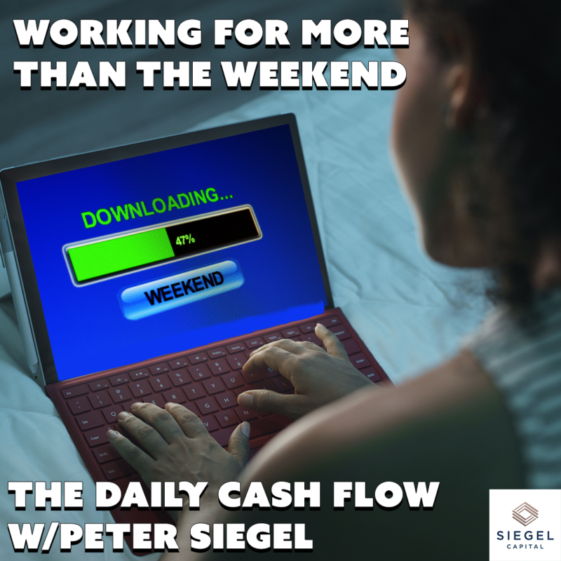 #18: Working For More Than The Weekend – The Daily Cash Flow w/ Peter Siegel