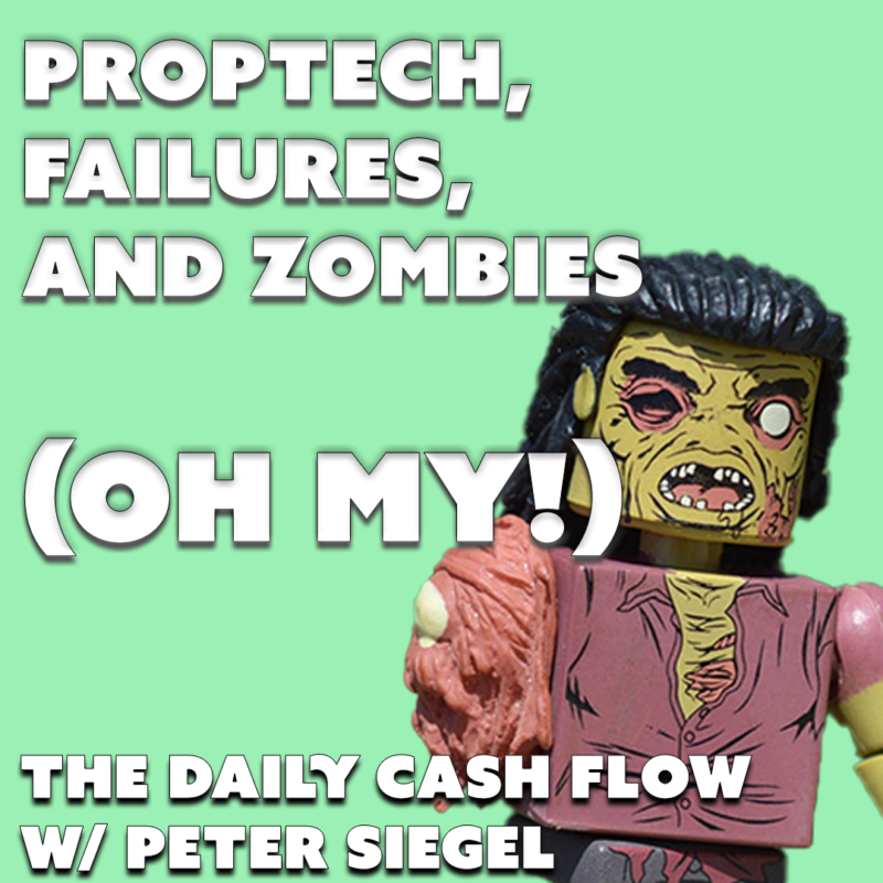 #21: PropTech, Failures, and Zombies (Oh My!) – The Daily Cash Flow w/ Peter Siegel