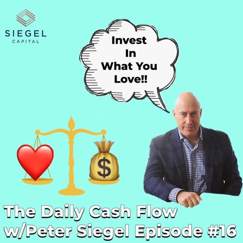 #16: Invest In What You Love – The Daily Cash Flow w/ Peter Siegel